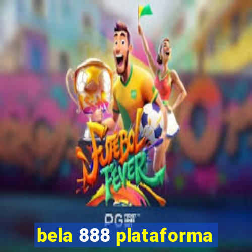 bela 888 plataforma